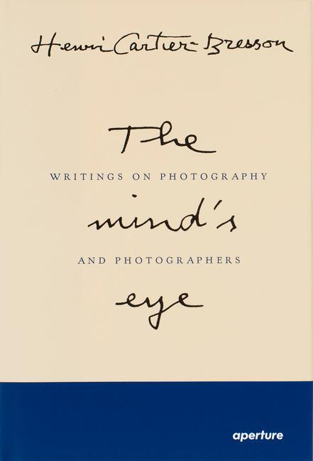 Kniha Henri Cartier-Bresson: The Mind's Eye (Signed Edition): Writings on Photography and Photographers Henri Cartier-Bresson