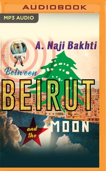 Digital Between Beirut and the Moon Nadim Naaman