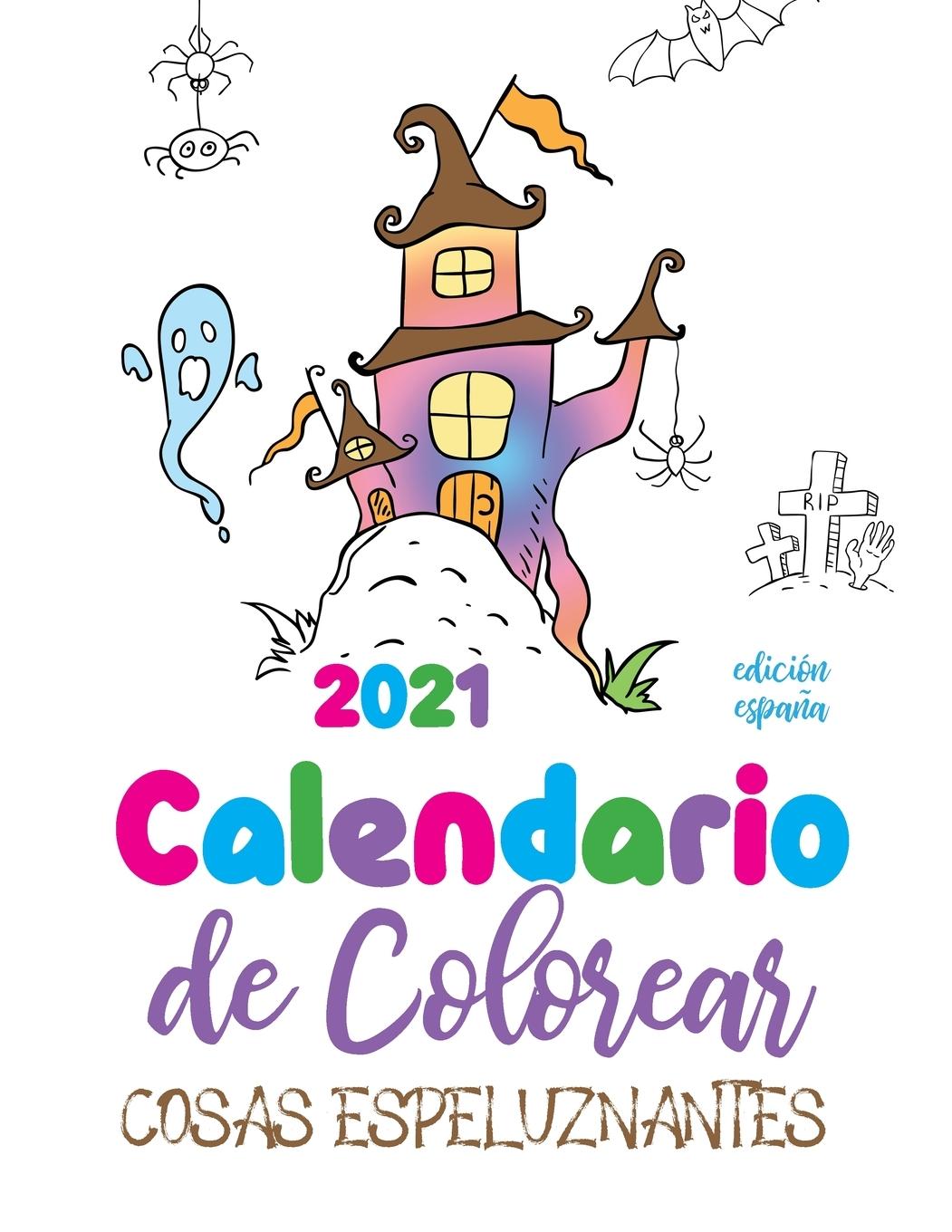 Книга Calendario de Colorear 2021 cosas espeluznantes (edicion espana) 