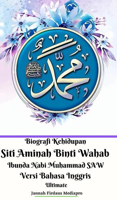 Kniha Biografi Kehidupan Siti Aminah Binti Wahab Ibunda Nabi Muhammad SAW Versi Bahasa Inggris Ultimate 