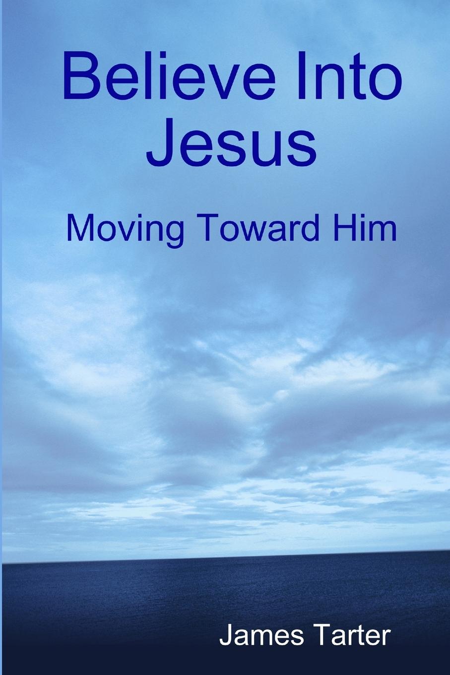 Książka Believe Into Jesus James Tarter