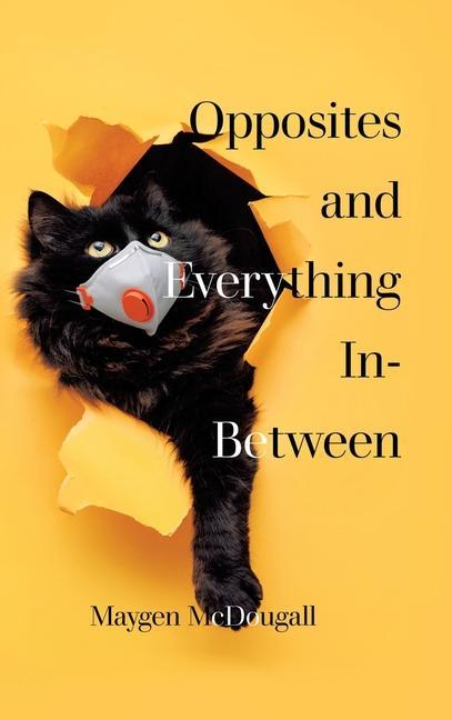 Knjiga Opposites and Everything In-Between Maygen McDougall