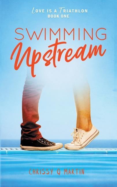 Knjiga Swimming Upstream Chrissy Q. Martin