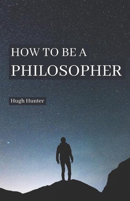 Kniha How to be a Philosopher Hugh Hunter