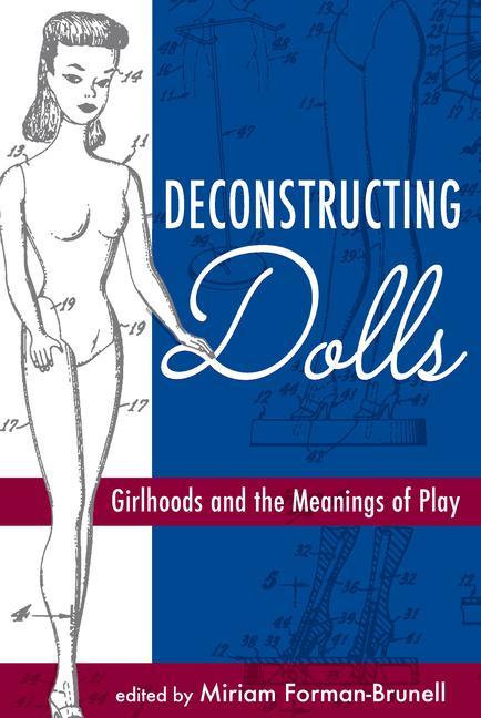 Book Deconstructing Dolls Miriam Forman-Brunell