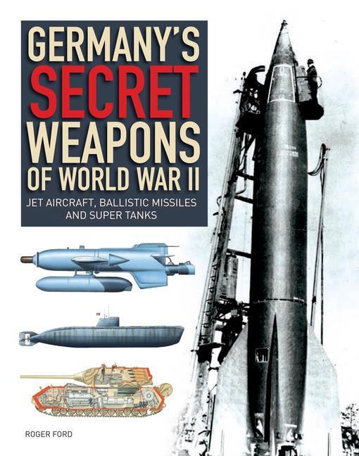 Carte Germany's Secret Weapons of World War II: Jet Aircraft, Ballistic Missiles and Super Tanks 