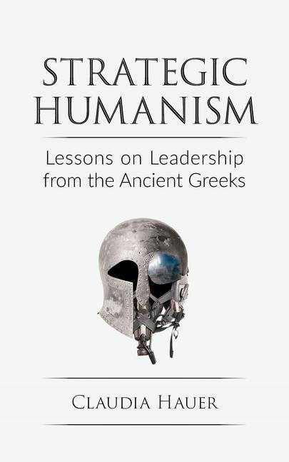 Kniha Strategic Humanism: Lessons on Leadership from the Ancient Greeks 