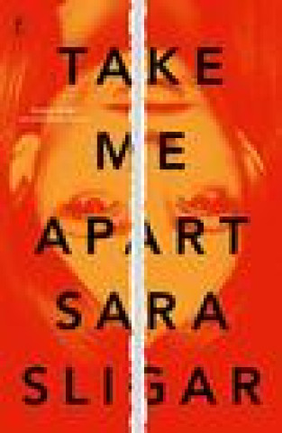 Könyv Take Me Apart Sara Sligar