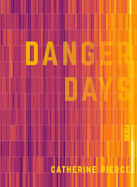 Book Danger Days Catherine Pierce