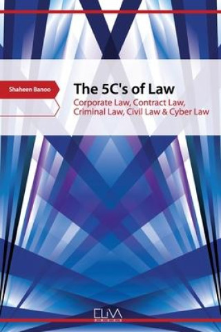 Kniha The 5C's of Law: Corporate Law, Contract Law, Criminal Law, Civil Law & Cyber Law 