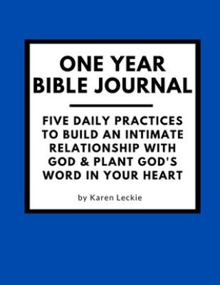 Kniha One Year Bible Journal: Five Daily Practices to Build An Intimate Relationship With God & Plant God's Word in Your Heart 