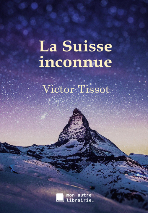 Boek La Suisse inconnue Édition Mon Autre Librairie