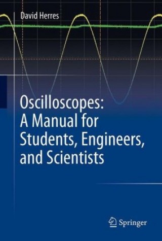 Carte Oscilloscopes: A Manual for Students, Engineers, and Scientists David Herres