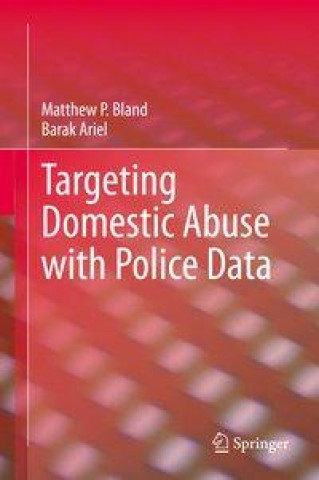 Kniha Targeting Domestic Abuse with Police Data Barak Ariel