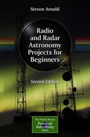 Kniha Radio and Radar Astronomy Projects for Beginners Steven Arnold