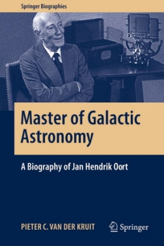 Carte Master of Galactic Astronomy: A Biography of Jan Hendrik Oort Pieter C. van der Kruit