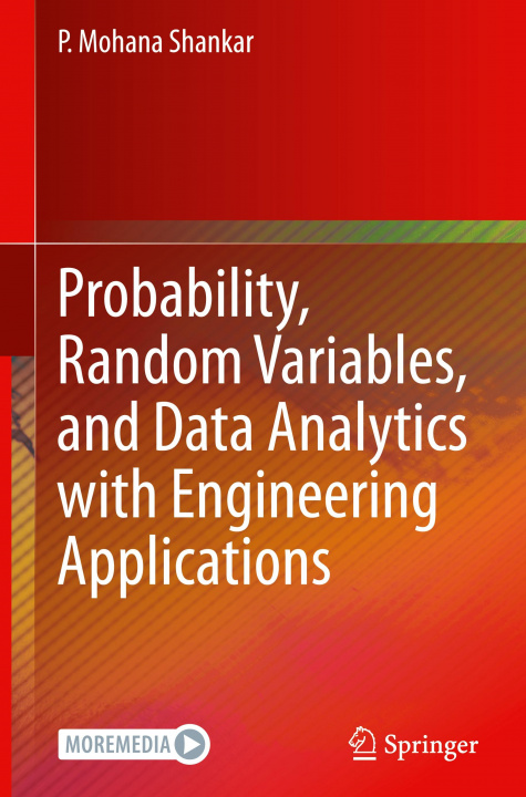 Knjiga Probability, Random Variables, and Data Analytics with Engineering Applications P. Mohana Shankar