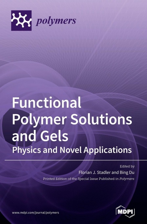 Knjiga Functional Polymer Solutions and Gels Florian J. Stadler