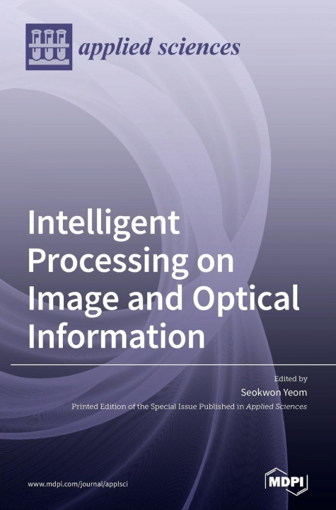 Book Intelligent Processing on Image and Optical Information Seokwon Yeom