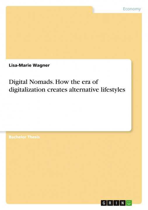 Libro Digital Nomads. How the era of digitalization creates alternative lifestyles Lisa-Marie Wagner