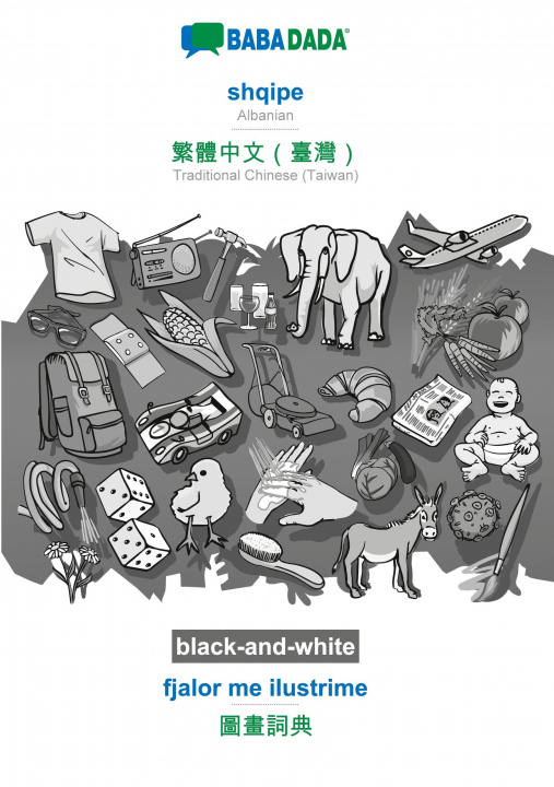 Kniha BABADADA black-and-white, shqipe - Traditional Chinese (Taiwan) (in chinese script), fjalor me ilustrime - visual dictionary (in chinese script) 