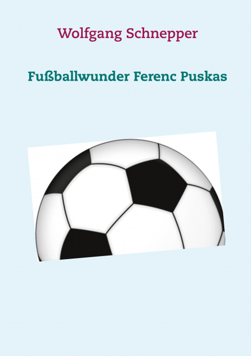Könyv Fussballwunder Ferenc Puskas 