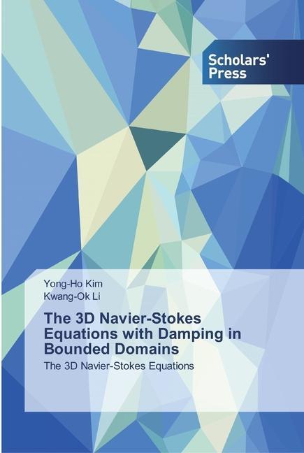 Knjiga 3D Navier-Stokes Equations with Damping in Bounded Domains Kwang-Ok Li