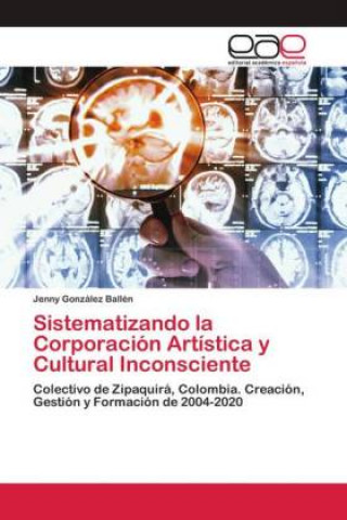 Buch Sistematizando la Corporacion Artistica y Cultural Inconsciente Jenny González Ballén