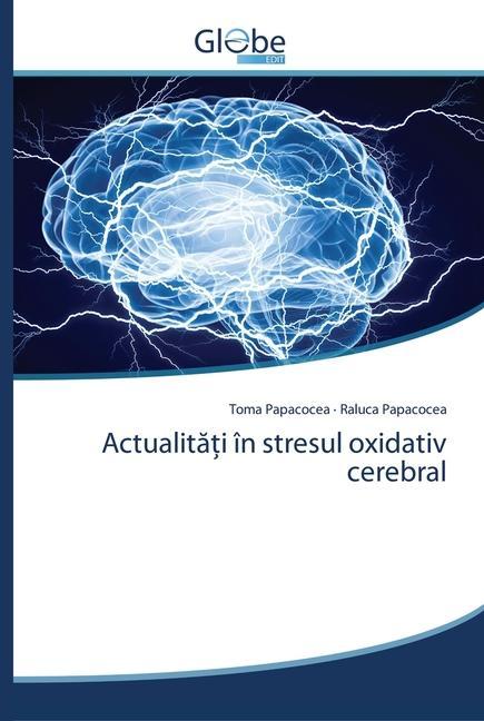 Kniha Actualit&#259;&#539;i in stresul oxidativ cerebral Raluca Papacocea