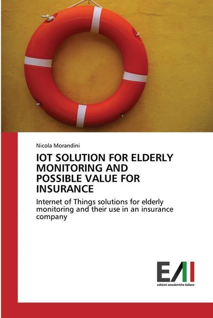 Könyv Iot Solution for Elderly Monitoring and Possible Value for Insurance 