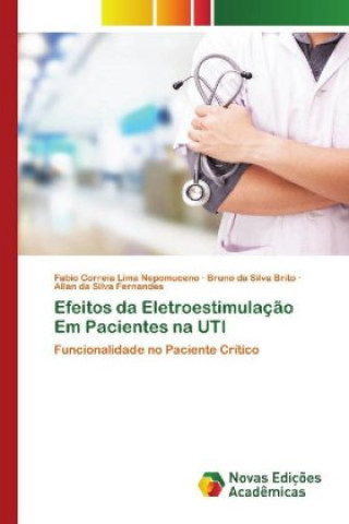 Libro Efeitos da Eletroestimulacao Em Pacientes na UTI Bruno Da Silva Brito