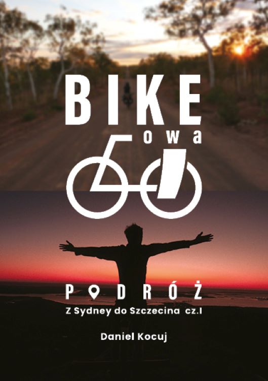 Knjiga Bike'owa podróż. Z Sydney do Szczecina. Część 1 Daniel Kocuj