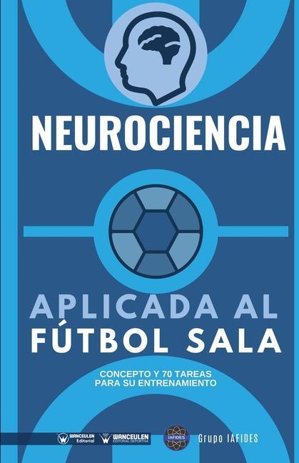 Carte Neurociencia aplicada al fútbol sala: Concepto y 70 tareas para su entrenamiento 