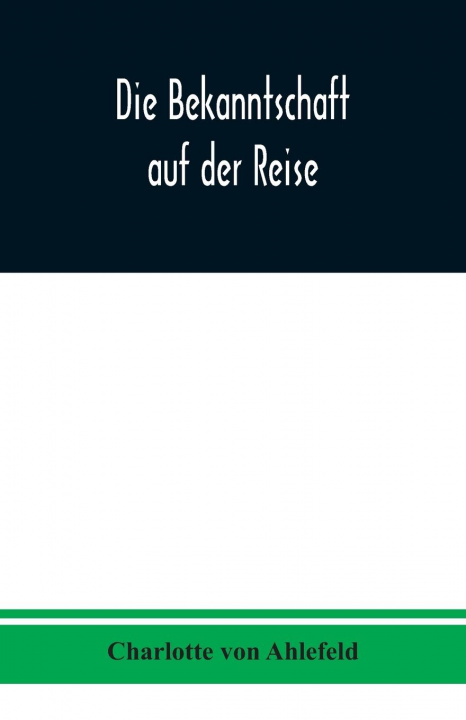Buch Bekanntschaft auf der Reise Charlotte Von Ahlefeld