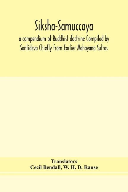 Knjiga Siksha-Samuccaya, a compendium of Buddhist doctrine Compiled by Santideva Chiefly from Earlier Mahayana Sutras Cecil Bendall