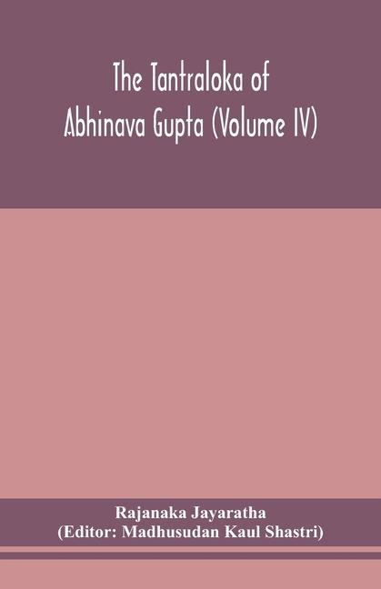 Könyv Tantraloka of Abhinava Gupta (Volume IV) Madhusudan Kaul Shastri