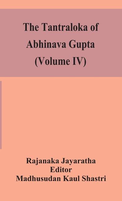 Carte Tantraloka of Abhinava Gupta (Volume IV) Madhusudan Kaul Shastri