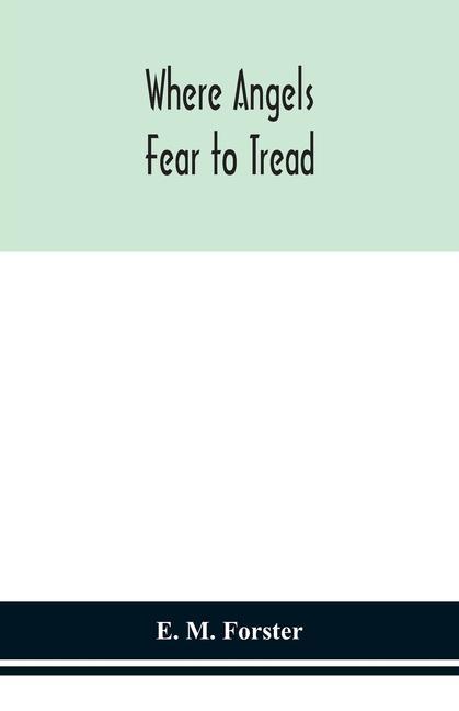 Knjiga Where angels fear to tread E. M. Forster