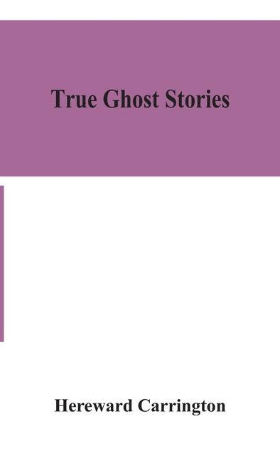 Knjiga True ghost stories Hereward Carrington