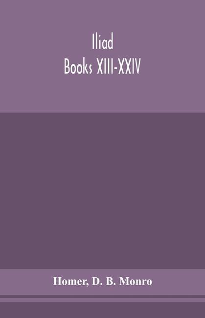 Kniha Iliad; Books XIII-XXIV D. B. Monro