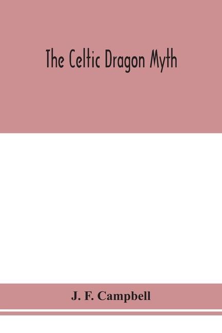 Boek Celtic dragon myth J. F. Campbell