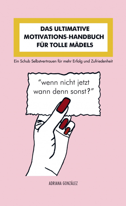 Książka DAS ULTIMATIVE MOTIVATIONS - HANDBUCH FÜR TOLLE MÄDELS 