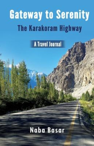 Книга Gateway to Serenity The Karakoram Highway: Travel Journal 
