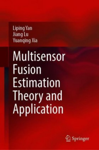 Knjiga Multisensor Fusion Estimation Theory and Application Jiang Lu
