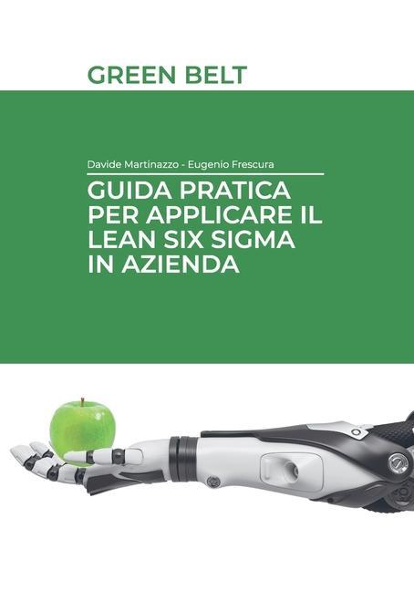 Carte Guida pratica per applicare il Lean Six Sigma in azienda Davide Martinazzo