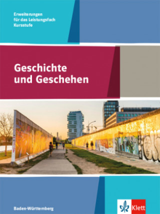 Carte Geschichte und Geschehen Kursstufe.Schulbuch Erweiterungen für das Leistungsfach. Klasse 11/12 (G8), Klasse 12/13 (G9).  Ausgabe Baden-Württemberg Gym 
