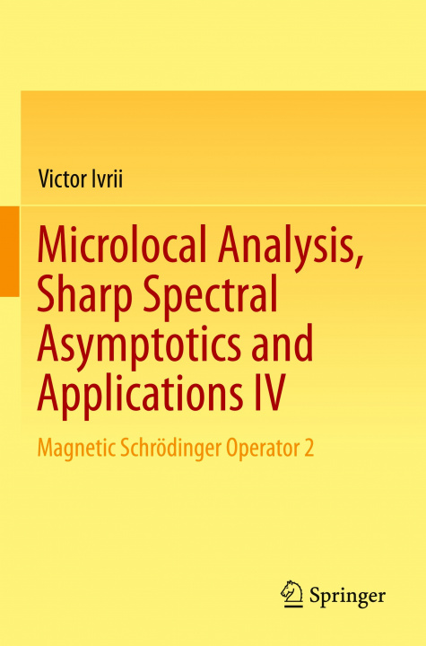 Knjiga Microlocal Analysis, Sharp Spectral Asymptotics and Applications IV Victor Ivrii