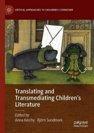 Kniha Translating and Transmediating Children's Literature Anna Kérchy