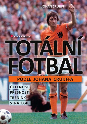 Kniha Totální fotbal podle Johana Cruijffa Johan Cruijff