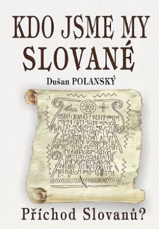 Knjiga Kdo jsme my Slované Dušan Polanský